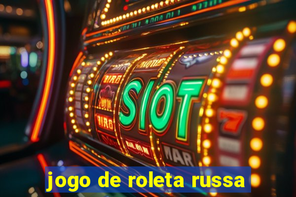 jogo de roleta russa